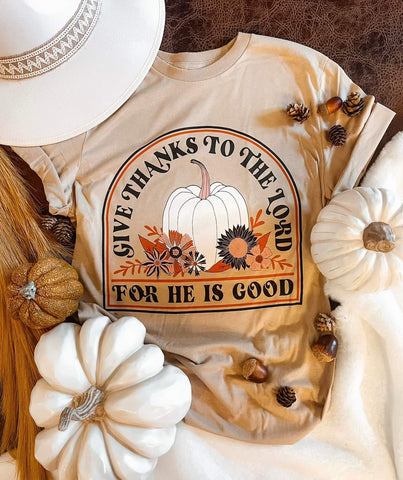 GIVE THANKS TO THE LORD FOR HE IS GOOD PUMPKIN TEE